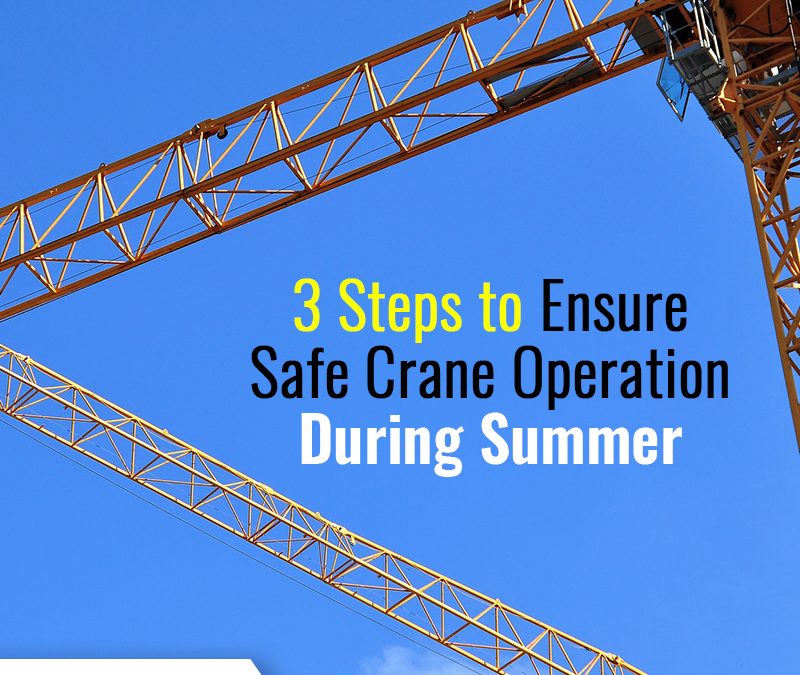 3 Steps to Ensure Safe Crane Operation During Summer