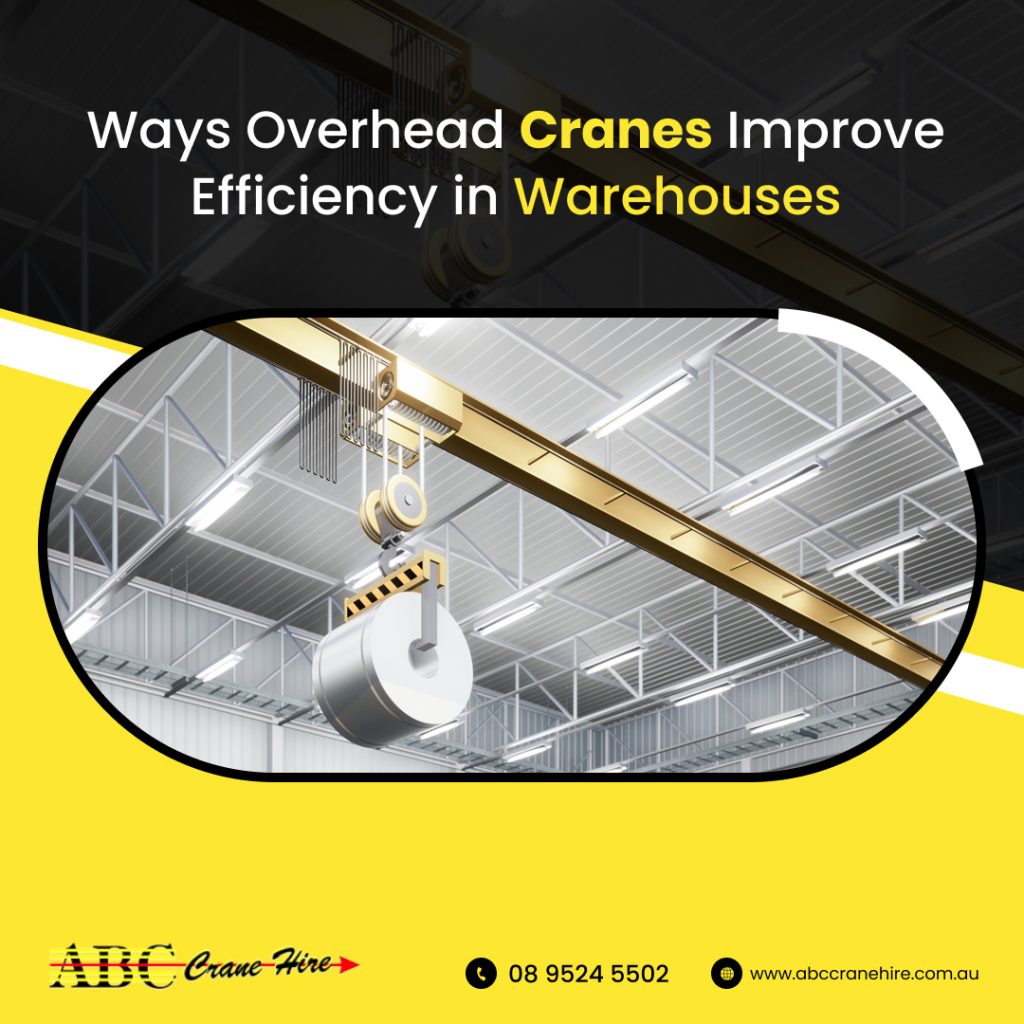 Ways Overhead Cranes Improve Efficiency in Warehouses 