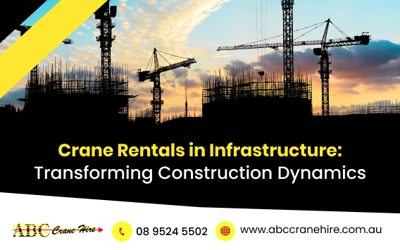 The Impact of Crane Rental Services on Infrastructure Projects